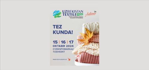 "UzTextileExpo Autumn 2024" xalqaro to‘qimachilik va moda sanoati ko‘rgazmasi